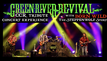 An image of the band on a well lit stage with the words, 'Green River Revival CCR Tribute Concert Experience with Born Wild the Steppenwolf story' in green and white lettering.