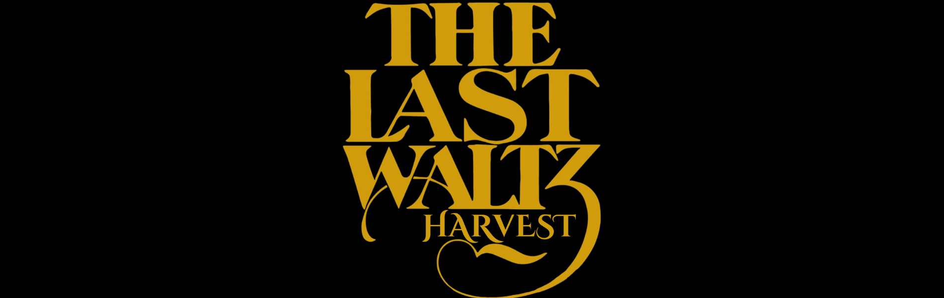 The words, 'The Last Waltz Harvest' in gold lettering over a black background.