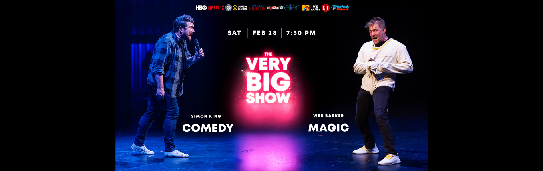 Wes Barker and Simon King on stage mid performance. The words, 'The Vey Big Show' in bright pink lettering between them. Event date Sat, Feb 28 at 7:30pm
