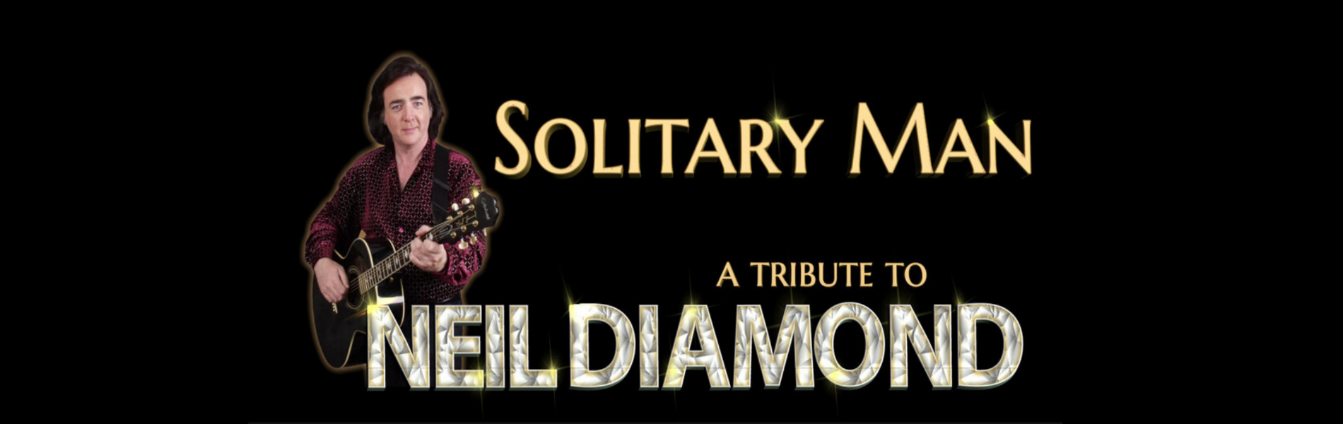 The words, 'Solitary Man, A Tribute to Neil Diamond' in yellow block letters. There is an image of Will Chalmers to the left of the words over a black background.