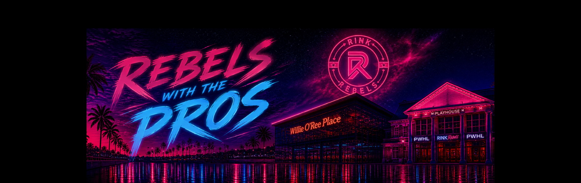 The words, 'Rebels with the Pros' in pink and white lettering over an image of water, palm tree silhouettes, Willie O'Ree Place, and the Playhouse.